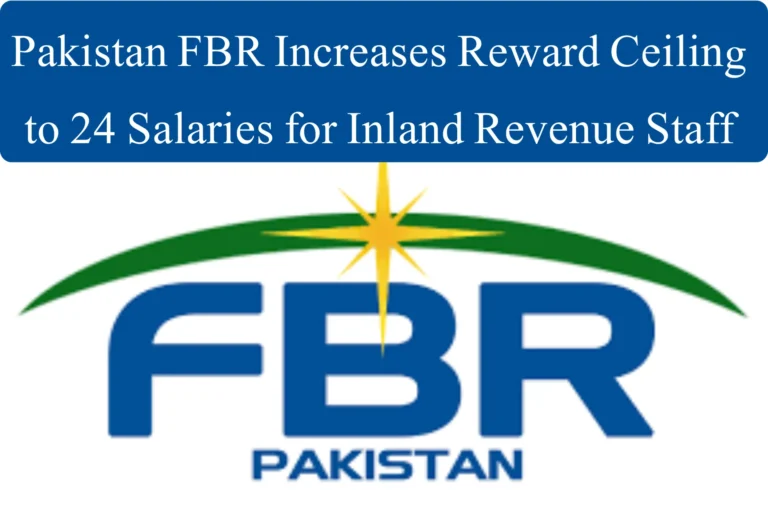 FBR Raises Reward Ceiling to 24 Salaries for Inland Revenue Officials fbr raises reward ceiling to 24 salaries for inland revenue officials