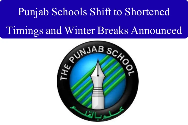 Punjab Schools Shift to Shortened Timings and Winter Breaks Announced punjab schools shift to shortened timings and winter breaks announced