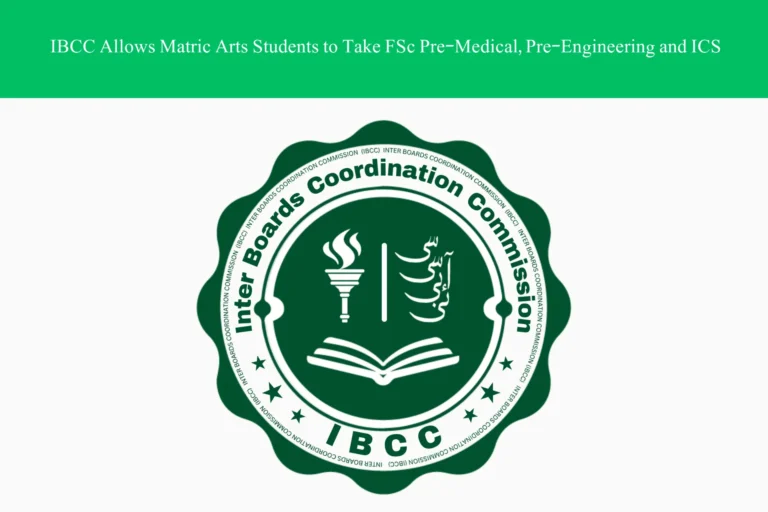 IBCC Allows Matric Arts Students to Take FSc Pre-Medical, Pre-Engineering, and ICS ibcc allows matric arts students to take fsc pre medical pre engineering and ics