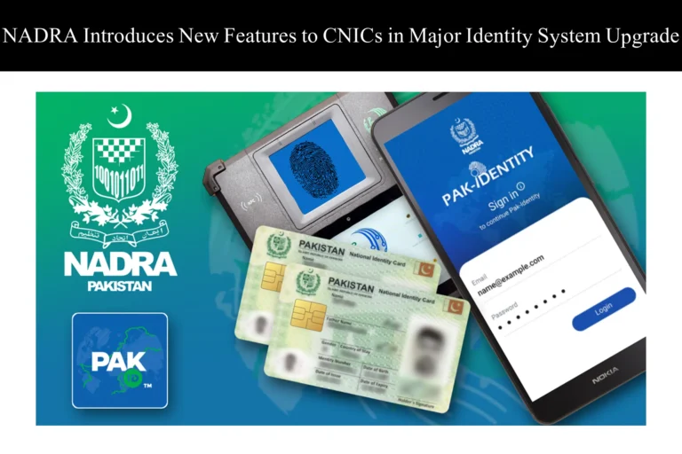 national database and registration authority introduces new features to cnics in major identity system upgrade